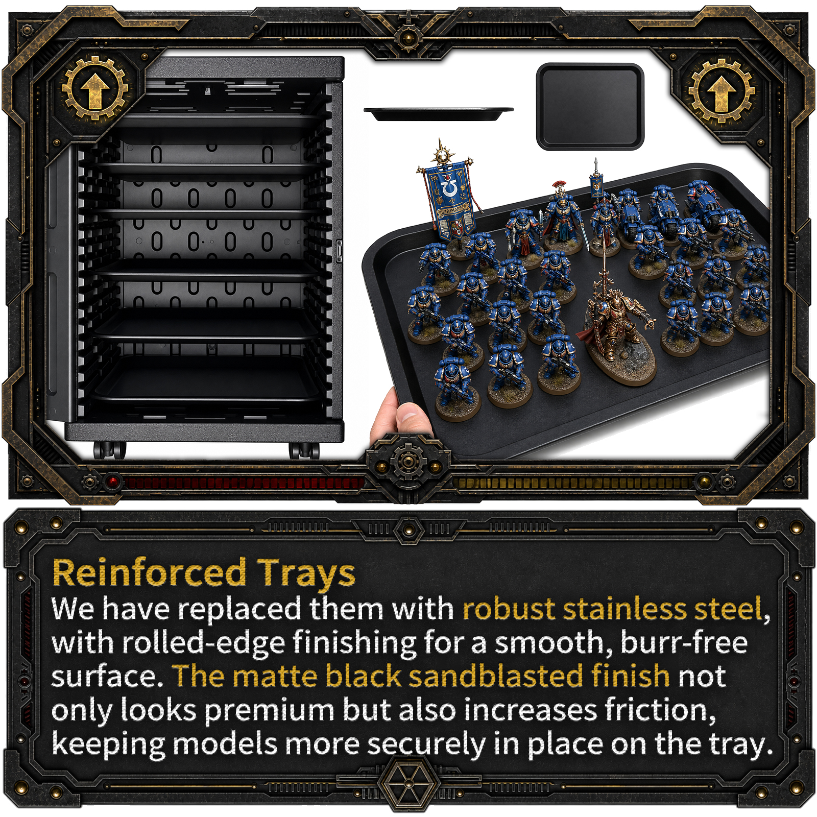 The matte black sandblasted finish not only looks premium but also increases friction, keeping models more securely in place on the tray—an upgrade you will appreciate in any warhammer magnetic carry case.